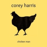 Corey Harris - Chicken Man '2024 - Album