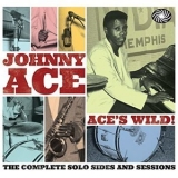 Johnny Ace - Aces Wild! The Complete Solo Sides and Sessions '2012 - Compilation