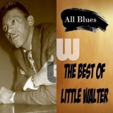 Little Walter - All Blues, The Best of Little Walter '2024 - Album