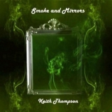 Keith Thompson - Smoke and Mirrors '2022 - Album