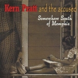 Kern Pratt & The Accused - Somewhere South Of Memphis '2002