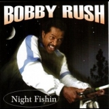 Bobby Rush - Night Fishing '2005 - Album