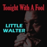 Little Walter - Tonight with a Fool '2024 - Album