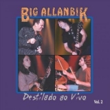 Big Allanbik - Destilado Ao Vivo Vol. 2 '2024 - Album