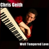 Chris Geith - Well Tempered Love '2016