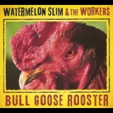 Watermelon Slim - Bull Goose Rooster '2013 - Album