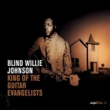 Blind Willie Johnson - King Of The Guitar Evangelists '2005