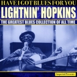 Lightnin Hopkins - Lightnin Hopkins (Have I Got Blues Got You) '2017 - Album