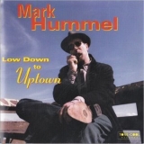 Mark Hummel - Low Down To Uptown '1998 - Album