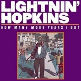 Lightnin Hopkins - How Many More Years I Got '1962