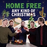 Home Free - Any Kind of Christmas '2024