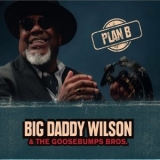 Big Daddy Wilson - Plan B '2023 - Album