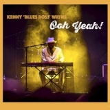 Kenny Blues Boss Wayne - Ooh Yeah! '2024