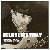 Willie May - Blues Like That '2018 - Album