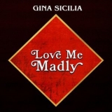 Gina Sicilia - Love Me Madly '2020 - Album