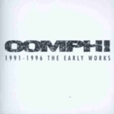 Oomph! - 1991-1996 The Early Works '1998