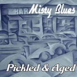 Misty Blues - Pickled & Aged '2019 - Album