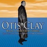 Otis Clay - Walk A Mile In My Shoes '2007 - Album