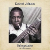 Robert Johnson - Unforgettable (All Tracks Remastered) '2021 - Album