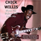 Chick Willis - Blues Me Before You Lose Me '2012 - Album