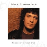 Mike Bloomfield - Knockin Myself Out '2006 - Album