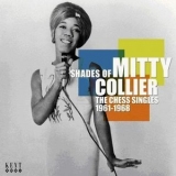 Mitty Collier - Shades Of Mitty Collier: The Chess Singles 1961-1968 '2008 - Compilation