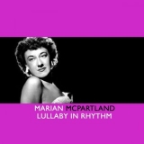 Marian McPartland - Lullaby In Rhythm '2009 - Album