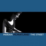 Marian McPartland - The Street '2007 - Album