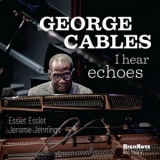 George Cables - I Hear Echoes '2024