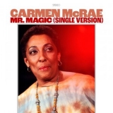 Carmen McRae - Mr. Magic (Single Version) '2024 - Album