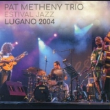 Pat Metheny Trio - Estival Jazz Lugano 2004 '42021