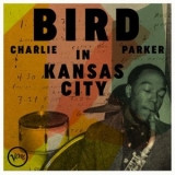 Charlie Parker - Bird In Kansas City '2024 - Album