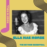 Ella Mae Morse - Ella Mae Morse - The Beyond Essential '2010 - Album