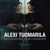 Alexi Tuomarila  - Kingdom (feat. Mats Eilertsen & Olavi Louhivuori) '2017 - Album