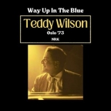 Teddy Wilson - Way Up In The Blue (Live Oslo 73) '2024 - Album