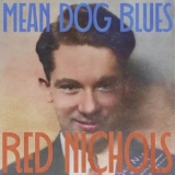 Red Nichols - Mean Dog Blues '2023