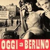 Armando Trovajoli - Oggi a Berlino (Original Motion Picture Soundtrack / Remastered 2023) '2023; 1962 - Album