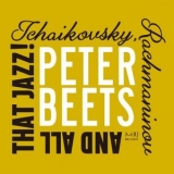 Peter Beets - Tchaikovsky, Rachmaninov and All That Jazz! '2024 - Album