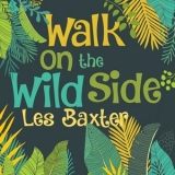 Les Baxter - Walk on the Wild Side '2017