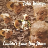 John Martyn - Couldnt Love You More '1992