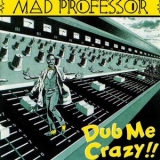 Mad Professor - Dub Me Crazy!! '1982 - Album