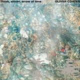 Oliver Coates - Throb, shiver, arrow of time '2024