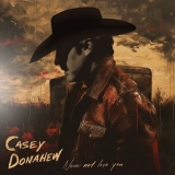 Casey Donahew - Never Not Love You '2024