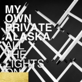 My Own Private Alaska - All The Lights On '2024