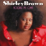 Shirley Brown - Holding My Own '2000 - Album