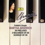 Martha Argerich - Chopin Compact Edition 1991: 24 Preludes Op. 28; Prelude Op. 45; Prelude Op. posth.; 3 Mazurkas Op. 59; Scherzo Op. 39 '1991