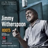 Jimmy Witherspoon - Roots Plus Jimmy Whitherspoon Plus 3 Bonus Tracks '2014