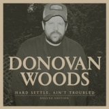 Donovan Woods - Hard Settle, Aint Troubled '2016