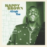 Nappy Brown - Allright Now '2023