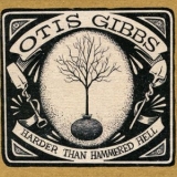 Otis Gibbs - Harder Than Hammered Hell '2012 - Album